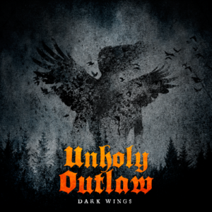 UNHOLY OUTLAW - Dark Wings