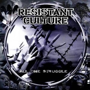 RESISTANT CULTURE - All One Struggle