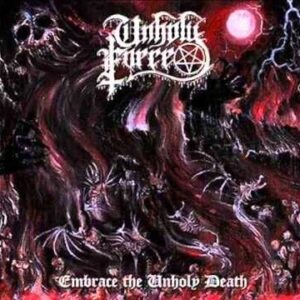 UNHOLY FORCE - Embrace the Unholy Death