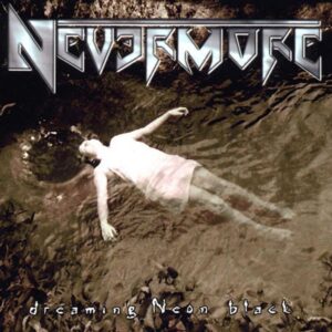 NEVERMORE - Dreaming Neon Black