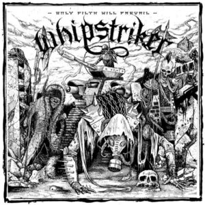 WHIPSTRIKER - Only Filth Will Prevail