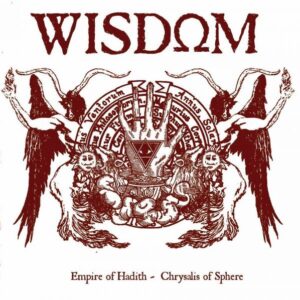 WISDOM - Empire of Hadith/Chrysalis of Sphere