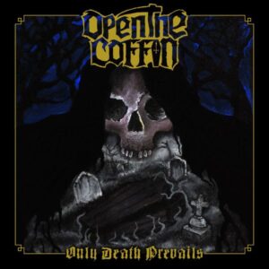 OPEN THE COFFIN - Only Death Prevails - Digipack