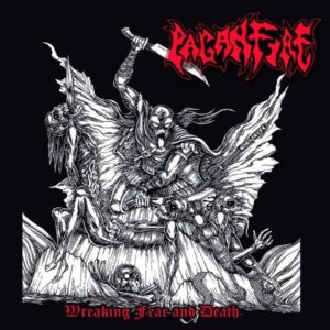 PAGANFIRE - Wreaking Fear and Death