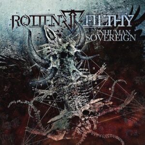 ROTTEN FILTHY - Inhuman Sovereign