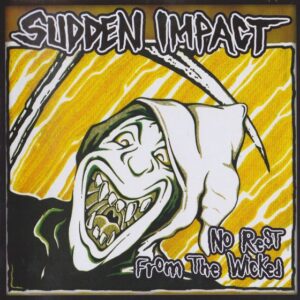 SUDDEN IMPACT - No Rest From The Wicked
