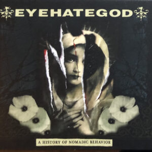 EYEHATEGOD - A History of Nomadic Behavior