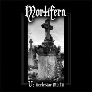MORTIFERA - V: Ecclesiae Mortii