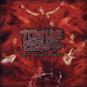 TORTURE SQUAD - Death, Chaos And Torture Alive