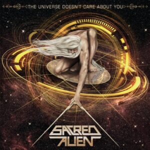 SACRED ALIEN - The Universe Doesn’t Care About You