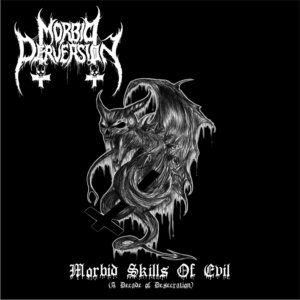 MORBID PERVERSION - Morbid Skills of Evil (A Decade of Desecration)