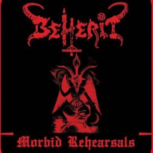 BEHERIT - Morbid Rehearsals