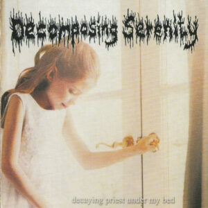 DECOMPOSING SERENITY/PROCTALGIA - Decaying Priest Under My Bed / Decay, Vile & Torment