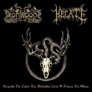 IRON WOODS/HECATE – Forjado No Calor Da Batalha Com A Frieza Da Alma - Digipack