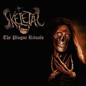 THE SKELETAL - The Plague Rituals + Remains