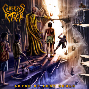 CERBERUS ATTACK - Abyss Of Lost Souls