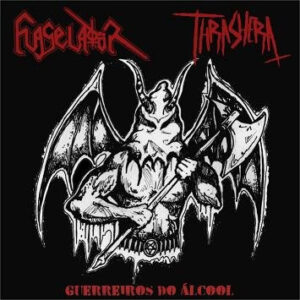 FLAGELADOR/THRASHERA - Guerreiros do Álcool