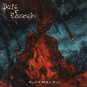 PATHS OF POSSESSION - The End Of The Hour