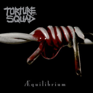 TORTURE SQUAD - Æquilibrium