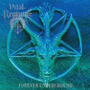 VITAL REMAINS -  Forever Underground