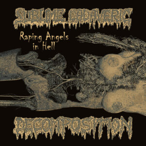 SUBLIME CADAVERIC DECOMPOSITION - Raping Angels In Hell