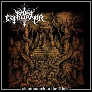 BEAST CONJURATOR - Summoned To The Abyss