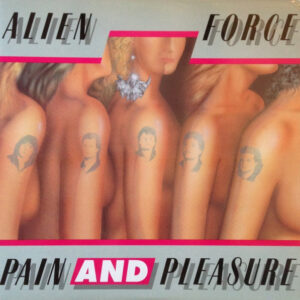 ALIEN FORCE - Pain And Pleasure