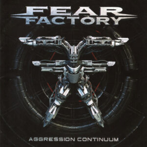 FEAR FACTORY - Aggression Continuum