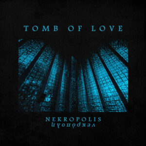 TOMB OF LOVE – Nekropolis