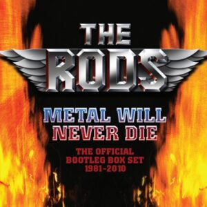 THE RODS - Metal Will Never Die – The Official Bootleg Box Set 1981-2010