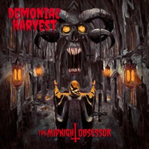 DEMONIAC HARVEST - The Midnight Obssesor