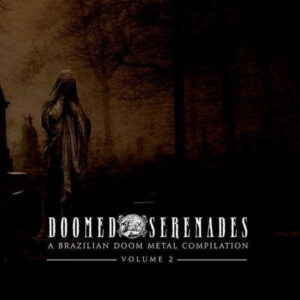 DOOMED SERENADES -  A Brazilian Doom Metal Compilation Vol. 2