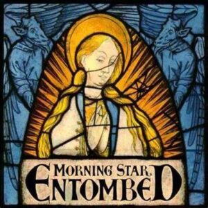 ENTOMBED -  Morning Star
