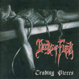 DEEDS OF FLESH - Trading Pieces