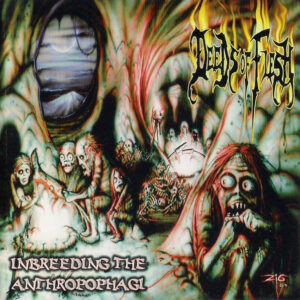 DEEDS OF FLESH - Inbreeding The Anthropophagi