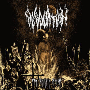 DESOLATION - The Unholy Spirit
