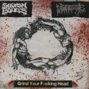 SQUASH BOWELS/DISGORGE - Grind Your Fucking Head - Digipack