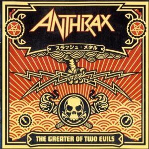 ANTHRAX - The Greater of Two Evils
