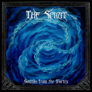 THE SPIRIT - Sounds From The Vortex
