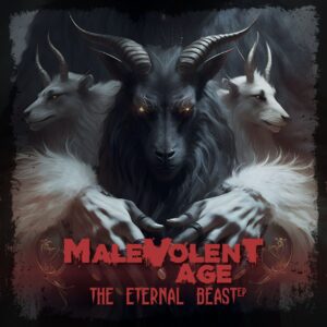 MALEVOLENT AGE - The Eternal Beast