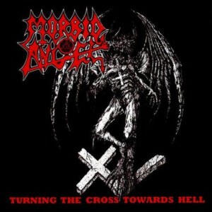 MORBID ANGEL - Turning The Cross Towards Hell