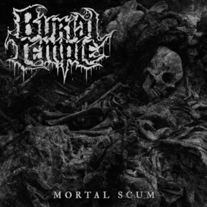 BURIAL TEMPLE - Mortal Scum