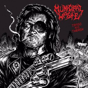 MUNICIPAL WASTE - Tango and Thrash