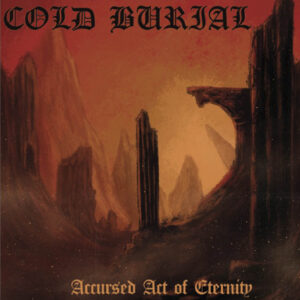 COLD BURIAL - Accursed Act Of Eternity