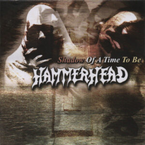 HAMMERHEAD - Shadow Of A Time To Be