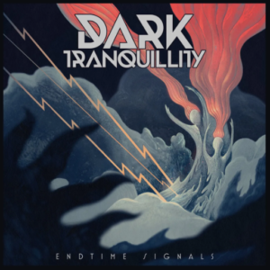 DARK TRANQUILLITY - Endtime Signals