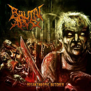 BRUTAL ABYSS - Misanthropic Butcher