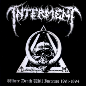 INTERMENT - Where Death Will Increase 1991-1994
