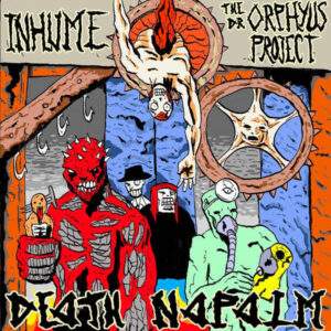 INHUME/THE DR. ORPHYUS PROJECT - Death Napalm