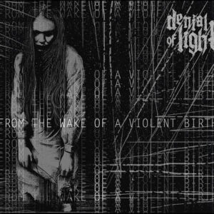 DENIAL OF LIGHT – From The Wake of a Violent Birth - Digipack
